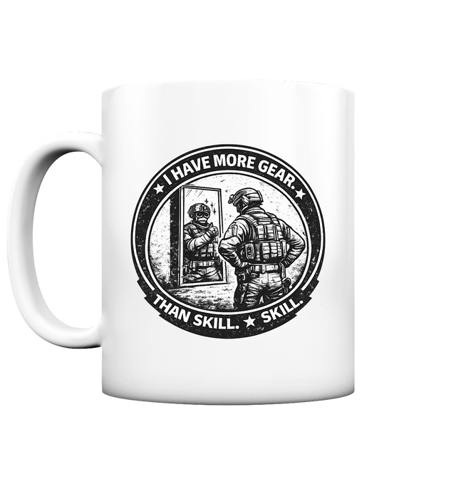 More Gear than Skill - Tasse matt